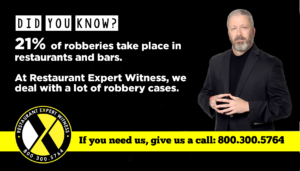 Have a restaurant or bar robbery case? Give Restaurant Expert Witness a call.